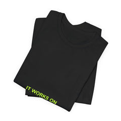 It Works On My Machine Meme T-Shirt - Funny Programmer Tee - Printify unisex shirt view 8