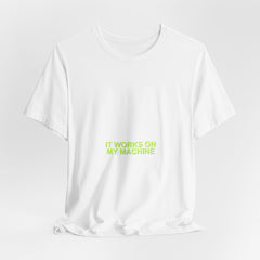 It Works On My Machine Meme T-Shirt - Funny Programmer Tee - Printify unisex shirt view 6