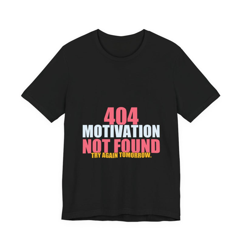 404 Motivation Not Found Meme T-Shirt - Funny Programmer Tee - Black printify mockup