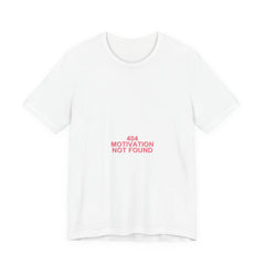 404 Motivation Not Found Meme T-Shirt - Funny Programmer Tee - funny programmer meme tee mockup