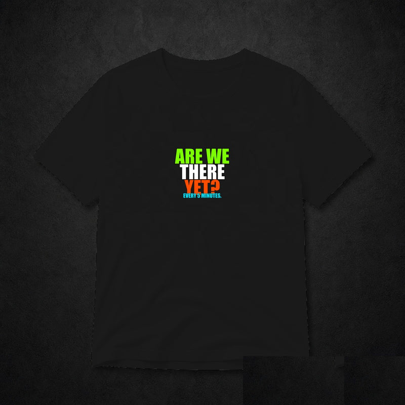 Are We There Yet? Meme T-Shirt - Funny Viral Tee - Black clean mockup