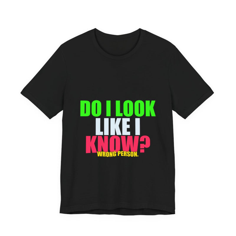 Do I Look Like I Know? Meme T-Shirt - Funny Viral Tee - Black printify mockup