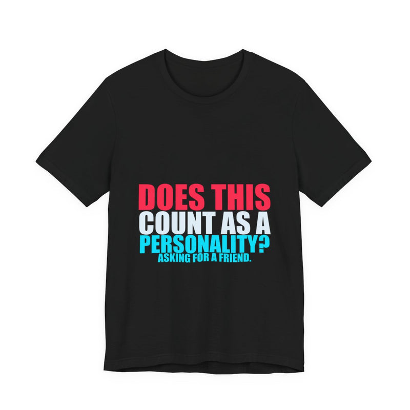 Does This Count As A Personality? Meme T-Shirt - Funny Viral Tee - Black printify mockup