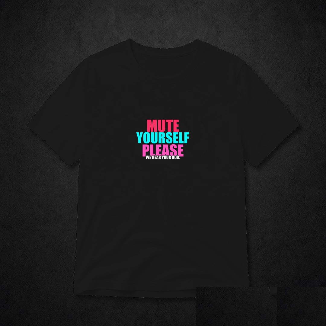 Mute Yourself Please Meme T-Shirt - Funny Office Tee - Black clean mockup