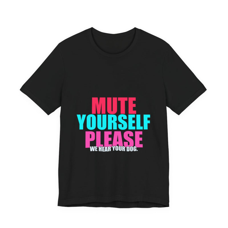 Mute Yourself Please Meme T-Shirt - Funny Office Tee - Black printify mockup