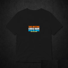 This Meeting Could Have Been An Email Meme T-Shirt - Funny Office Tee - Black clean mockup