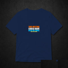 This Meeting Could Have Been An Email Meme T-Shirt - Funny Office Tee - Navy clean mockup