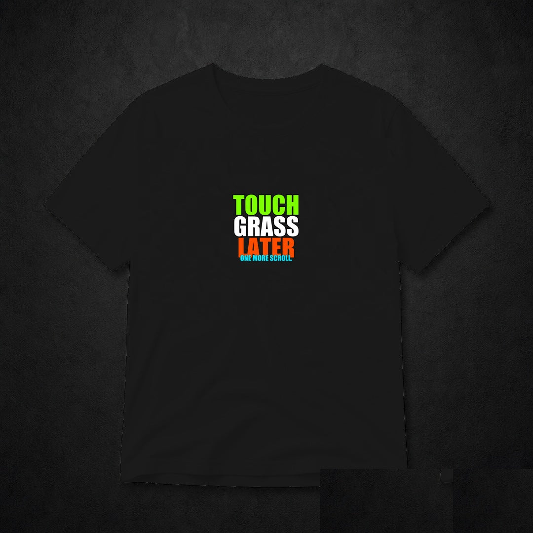 Touch Grass Later Meme T-Shirt - Funny Viral Tee - Black clean mockup