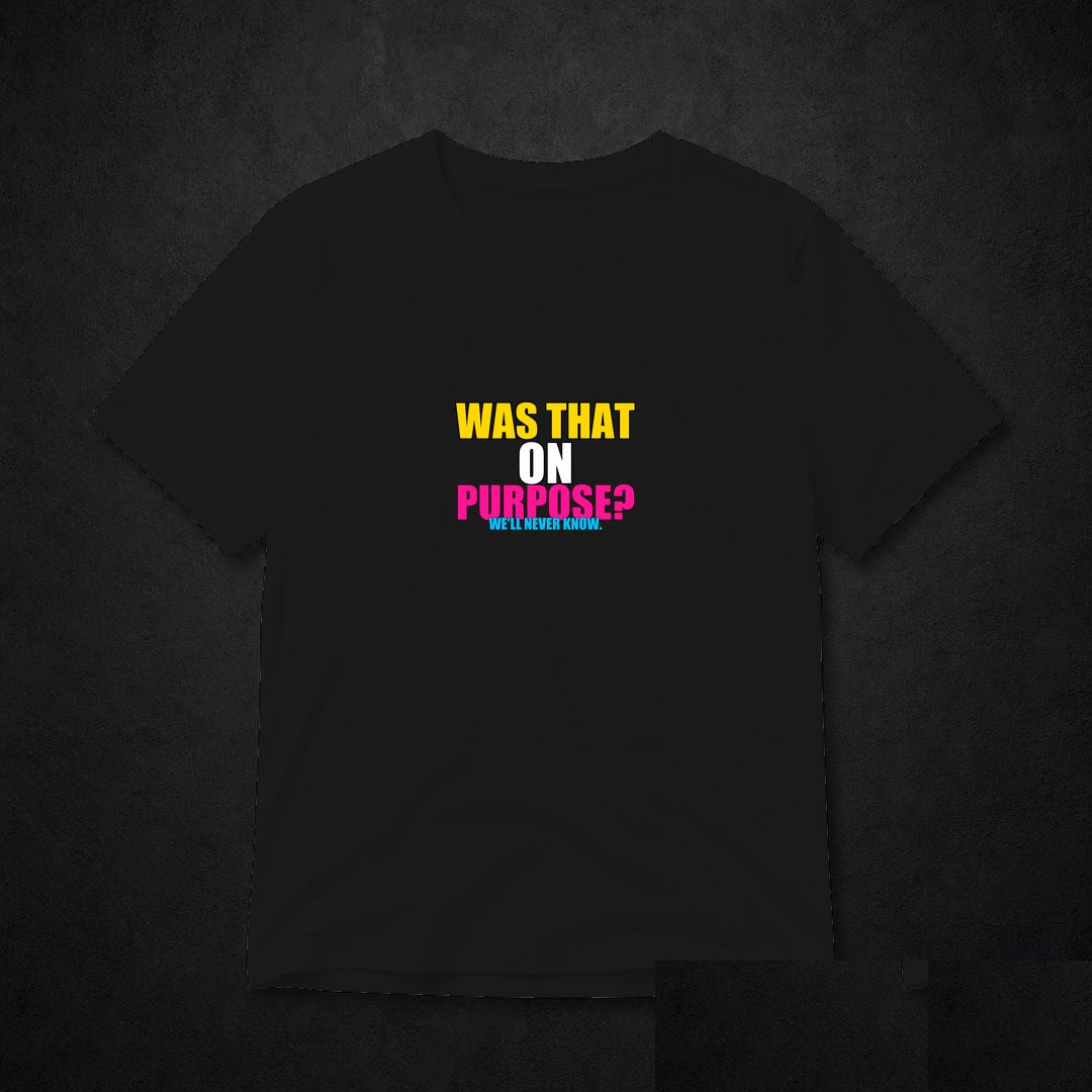 Was That On Purpose? Meme T-Shirt - Funny Viral Tee - Black clean mockup