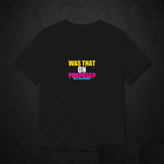Was That On Purpose? Meme T-Shirt - Funny Viral Tee - Black clean mockup