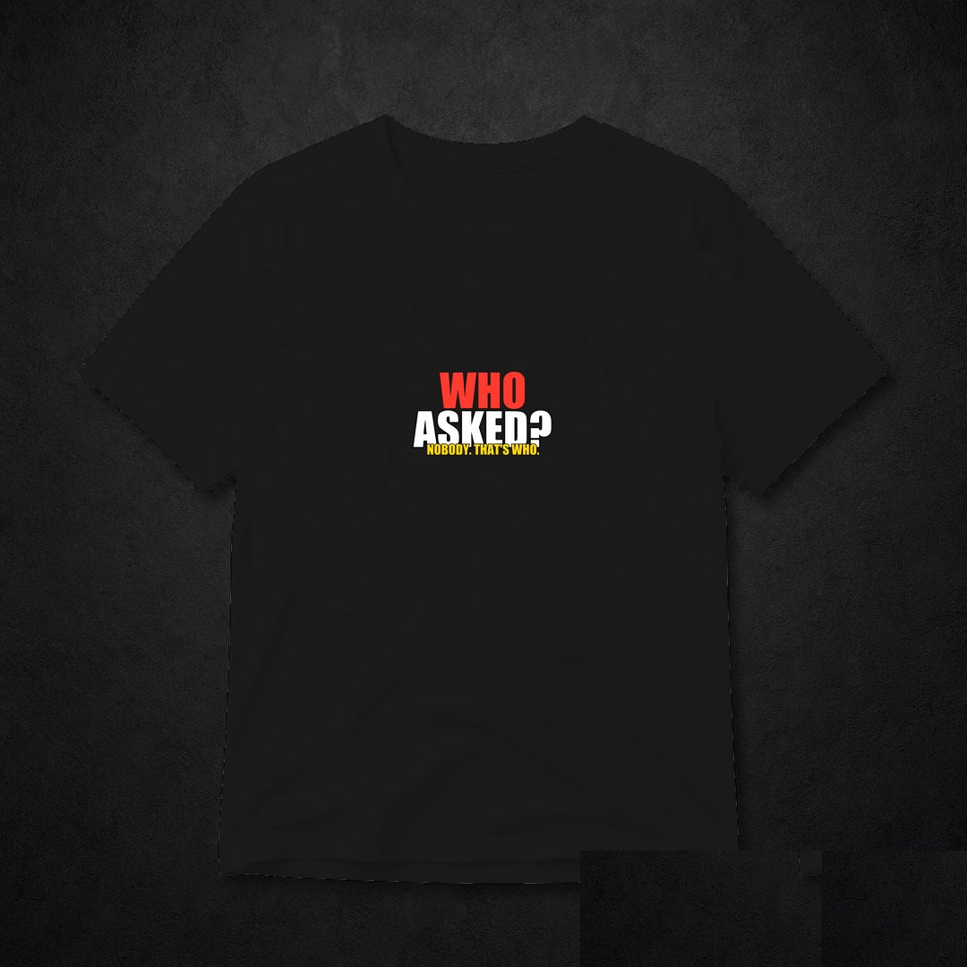 Who Asked? Meme T-Shirt - Funny Viral Tee - Black clean mockup