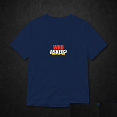 Who Asked? Meme T-Shirt - Funny Viral Tee - Navy clean mockup